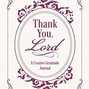 Thank You, Lord: A Creative Gratitude Journal